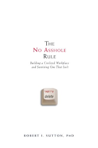 9780446698764: The No Asshole Rule: Building a Civilized Workplace and Surviving One That Isn't