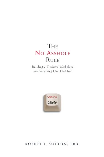 Stock image for The No Asshole Rule: Building a Civilized Workplace and Surviving One That Isn't for sale by AwesomeBooks