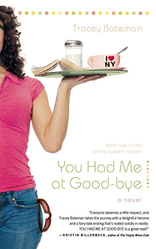 You Had Me at Good-bye (Drama Queens Series #2) (9780446698948) by Bateman, Tracey