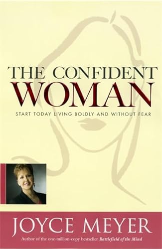9780446699198: The Confident Woman: Start Today Living Boldly and Without Fear