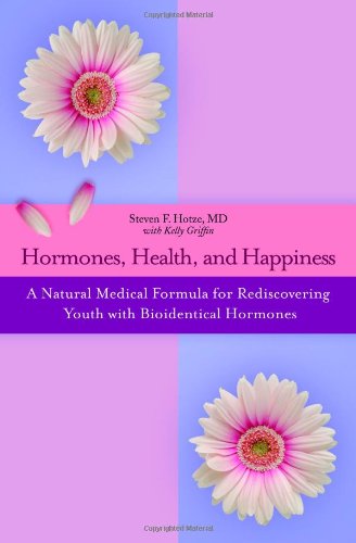 9780446699303: Hormones, Health And Happiness: A Natural Medical Formula for Rediscovering Youth with Bioidentical Hormones