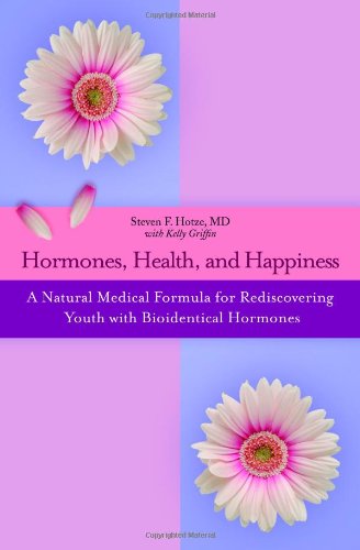9780446699303: Hormones, Health, and Happiness: A Natural Medical Formula for Rediscovering Youth with Bioidentical Hormones