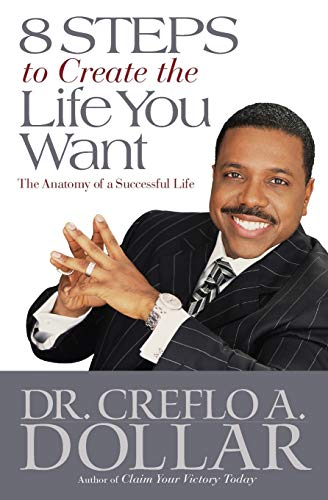 9780446699648: 8 Steps to Create the Life You Want: The Anatomy of a Successful Life