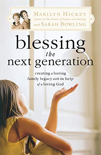 Imagen de archivo de Blessing the Next Generation: Creating a Lasting Family Legacy with the Help of a Loving God a la venta por SecondSale