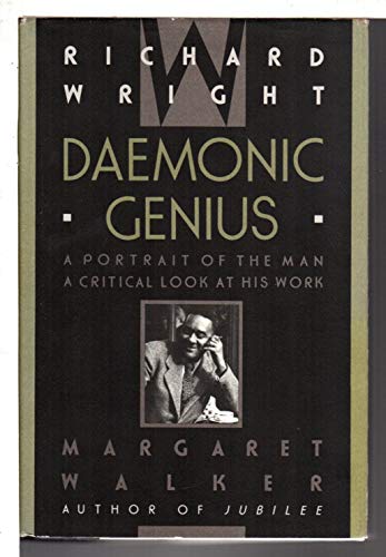 Imagen de archivo de Richard Wright : Daemonic Genius: A Portrait of the Man, a Critical Look at His Work a la venta por Better World Books