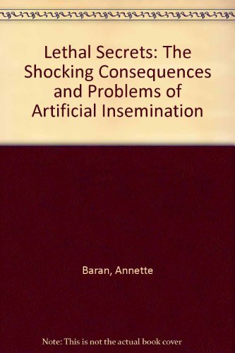 Lethal Secrets: The Shocking Consequences and Problems of Artificial Insemination (9780446710039) by Baran, Annette; Pannor, Reuben