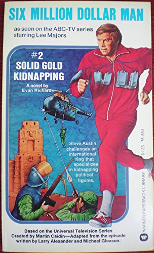 Stock image for Solid Gold Kidnapping (The Six Million Dollar Man, No. 2) for sale by Isle of Books
