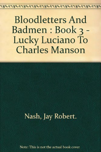 Beispielbild fr Bloodletters and badmen, book 3;: Lucky Luciano to Charles Manson zum Verkauf von Top Notch Books