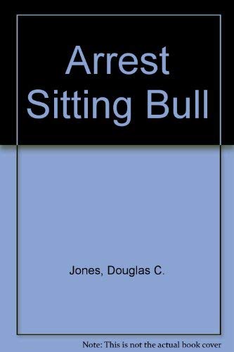 9780446814744: Arrest Sitting Bull