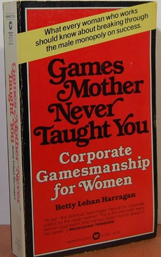 Imagen de archivo de Games Mother Never Taught You: Corporate Gamesmanship for Women a la venta por gearbooks