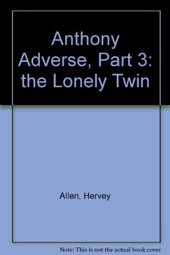 Stock image for Anthony Adverse Vol. 3 : The Lonely Twin for sale by Better World Books