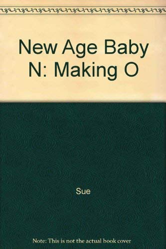 New Age Baby N: Making O (9780446827843) by Sue