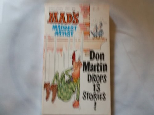 Stock image for MAD'S MADDEST ARTIST, DON MARTIN DROPS 13 STORIES for sale by Shopbookaholic Inc