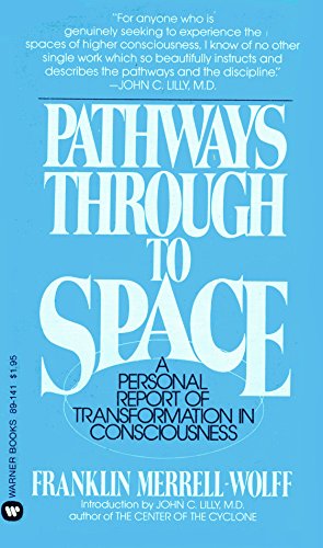 9780446891417: Pathways Through to Space, A Personal Report of Transformation in Consciousness by Franklin Merrell; Merrell-Wolff, Wolff (1976-08-01)