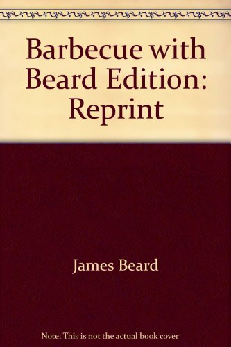 BARBECUE WITH BEARD Outdoor Recipes from a Great Cook
