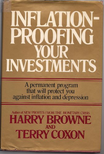 Imagen de archivo de Inflation-Proofing Your Investments: A Permanent Program That Will Protect You Against Inflation and Depression Harry Browne and Terry Coxon a la venta por Vintage Book Shoppe