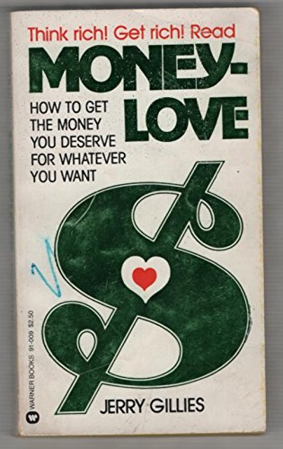 9780446910095: Moneylove: How to Get the Money You Deserve for Whatever You Want by Jerry Gillies (1979-08-01)