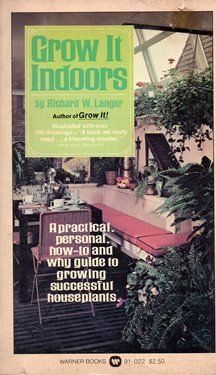 Stock image for Grow It Indoors -- a practical, personal how-to and why guide to growing successful houseplants for sale by Ed Buryn Books