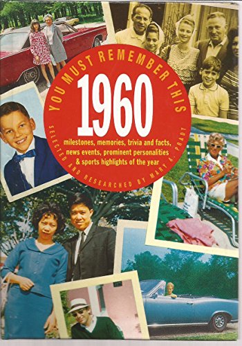 Imagen de archivo de You Must Remember This 1960: Milestones, Memories, Trivia and Facts, News Events, Prominent Personalities & Sports Highlights of the Year a la venta por Wonder Book