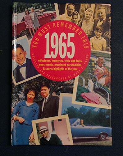 Stock image for You Must Remember This 1965: Milestones, Memories, Trivia and Facts, News Events, Prominent Personalities & Sports Highlights of the Year for sale by HPB-Diamond