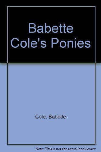 Stock image for Babette Cole's Ponies for sale by ThriftBooks-Atlanta