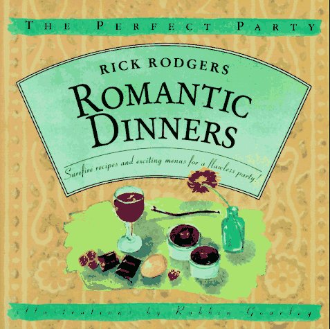 Imagen de archivo de Romantic Dinners: Surefire Recipes and Exciting Menus for a Flawless Party! (The Perfect Party) a la venta por Wonder Book