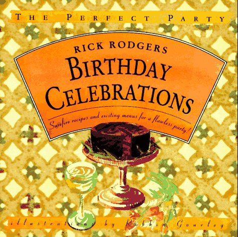 Imagen de archivo de Birthday Celebrations: Surefire Recipes and Exciting Menus for a Flawless Party! (The Perfect Party) a la venta por Wonder Book
