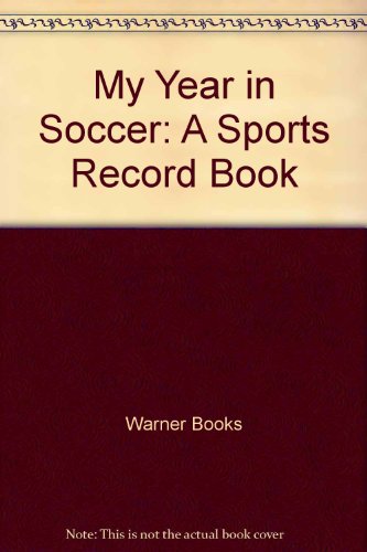 Stock image for My Year in Soccer: A Sports Record Book for sale by HPB-Emerald