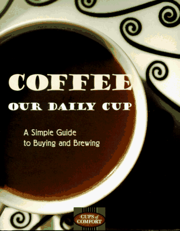 Imagen de archivo de Coffee: Our Daily Cup (Cup of Comfort) a la venta por Wonder Book