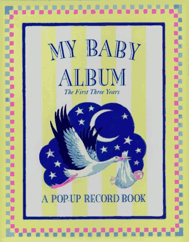 9780446911405: My Baby Album: The First Three Years, A Pop-Up Record Book