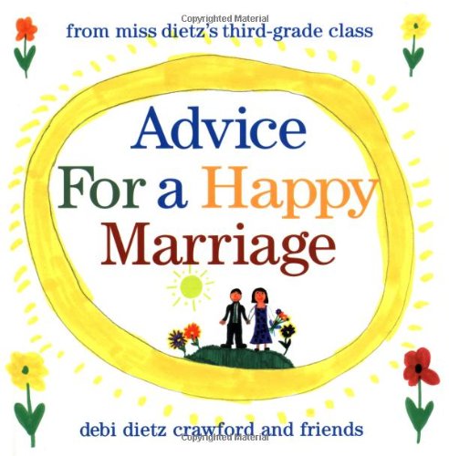 Stock image for Advice for a Happy Marriage: From Miss Dietz's Third-Grade Class for sale by SecondSale