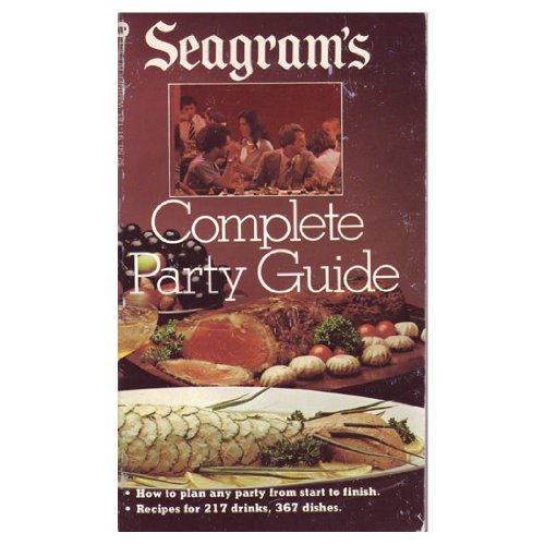 Stock image for Seagram's Complete Party Guide : How to Succeed at Party Planning, Drink Mixing, the Art of Hospitality for sale by Better World Books