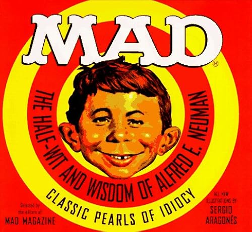 Stock image for Mad: The Half-Wit and Wisdom of Alfred E. Neuman for sale by ZBK Books