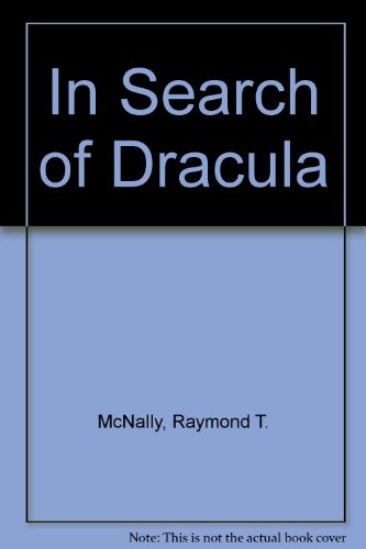 In Search of Dracula - Radu Florescu; Raymond T. McNally