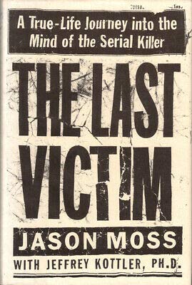 9780446930307: The Last Victim: A True-Life Journey into the Mind of the Serial Killer