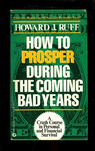 Stock image for How to Prosper During the Coming Bad Years - A Crash Course on Personal and Financial Survival for sale by Jenson Books Inc