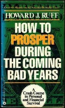 Imagen de archivo de How to Prosper During the Coming Bad Years a la venta por Ravin Books