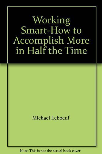 9780446952736: Working Smart-How to Accomplish More in Half the Time