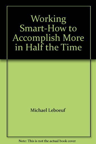 9780446952736: Working Smart-How to Accomplish More in Half the Time