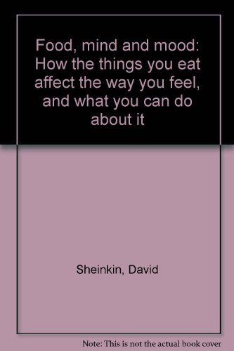 Beispielbild fr Food, mind and mood: How the things you eat affect the way you feel, and what you can do about it zum Verkauf von Robinson Street Books, IOBA