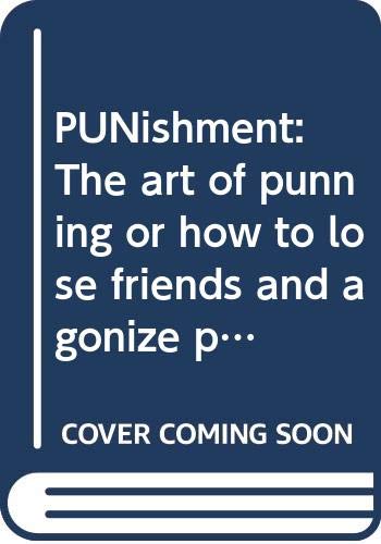 Stock image for PUNishment: The art of punning or how to lose friends and agonize people for sale by Zoom Books Company