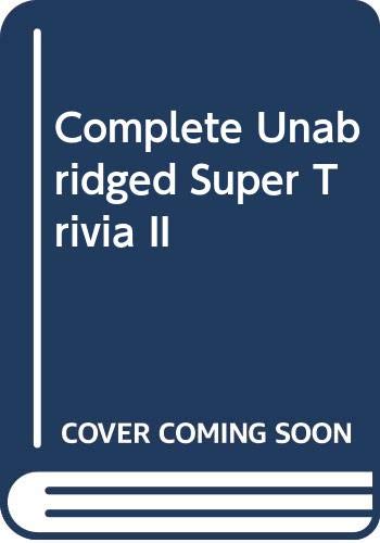 Beispielbild fr Complete Unabridged Super Trivia II zum Verkauf von Library House Internet Sales