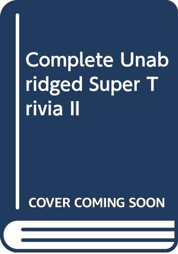 Stock image for Complete Unabridged Super Trivia II for sale by Wonder Book