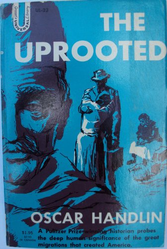 Stock image for The Uprooted: The Epic Story of the Great Migrations That Made the American People for sale by Midtown Scholar Bookstore