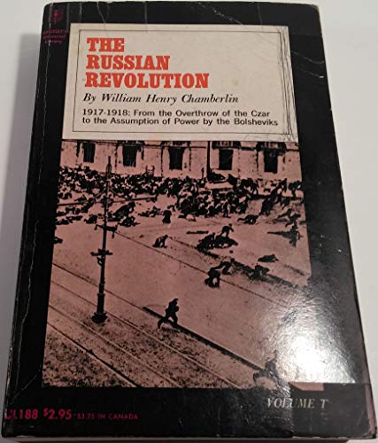 Stock image for The Russian Revolution: 1917-1921: From the Overthrow of the Czar to the Assumption of Power by the Bolsheviks: Volume I for sale by ThriftBooks-Dallas