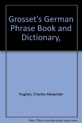 Grosset's German Phrase Book and Dictionary, (9780448006529) by Hughes, Charles Alexander