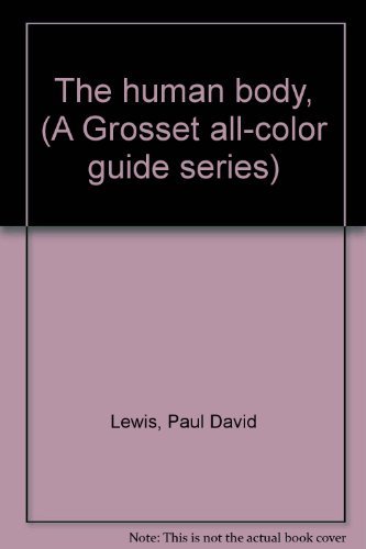 9780448008776: Title: The human body A Grosset allcolor guide series