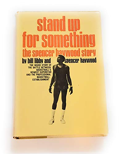 Stock image for Stand up for something; the Spencer Haywood story, for sale by Half Price Books Inc.