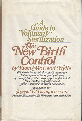 Imagen de archivo de The New Birth Control: A Guide to Voluntary Sterilization a la venta por Ergodebooks