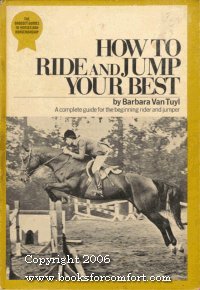 Stock image for How To Ride And Jump Your Best (The Grosset Guides To Horses And Horsemanship) for sale by Granada Bookstore,            IOBA